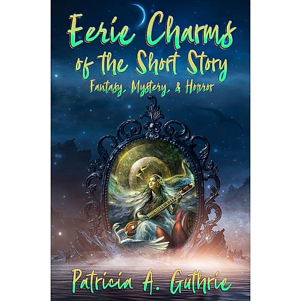 Eerie Charms of the Short Story, Patricia A. Guthrie