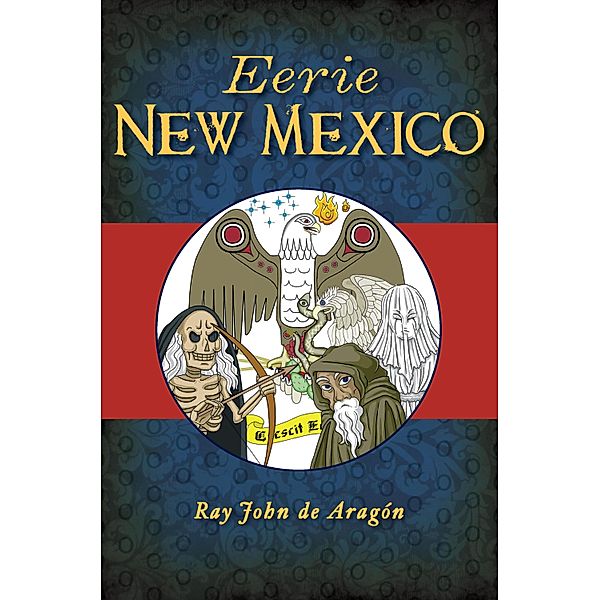 Eerie New Mexico, Ray John De Aragon