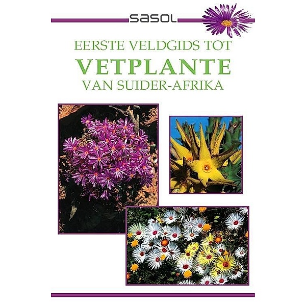 Eerste Veldgids tot Vetplante van Suider Afrika / Struik Nature, John Manning