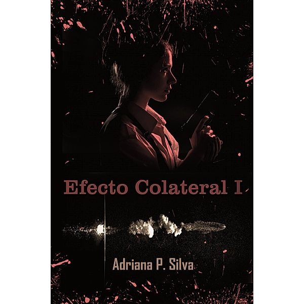 Efecto Colateral I, Adriana P. Silva