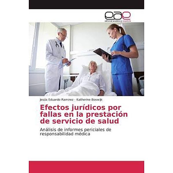 Efectos jurídicos por fallas en la prestación de servicio de salud, Jesús Eduardo Ramirez, Katherine Boswijk