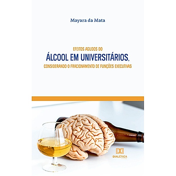 Efeitos agudos do álcool em universitários, considerando o fracionamento de funções executivas, Mayara da Mata