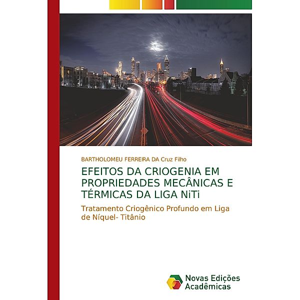 EFEITOS DA CRIOGENIA EM PROPRIEDADES MECÂNICAS E TÉRMICAS DA LIGA NiTi, BARTHOLOMEU FERREIRA DA Cruz Filho