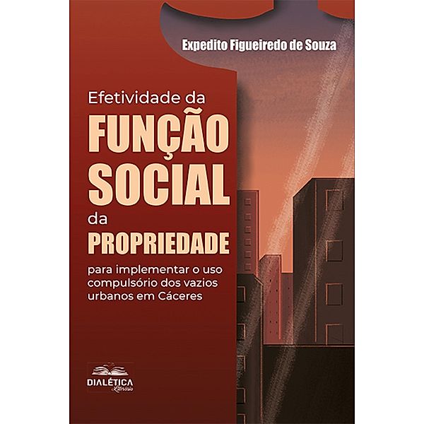 Efetividade da função social da propriedade para implementar o uso compulsório dos vazios urbanos em Cáceres, Expedito Figueiredo de Souza