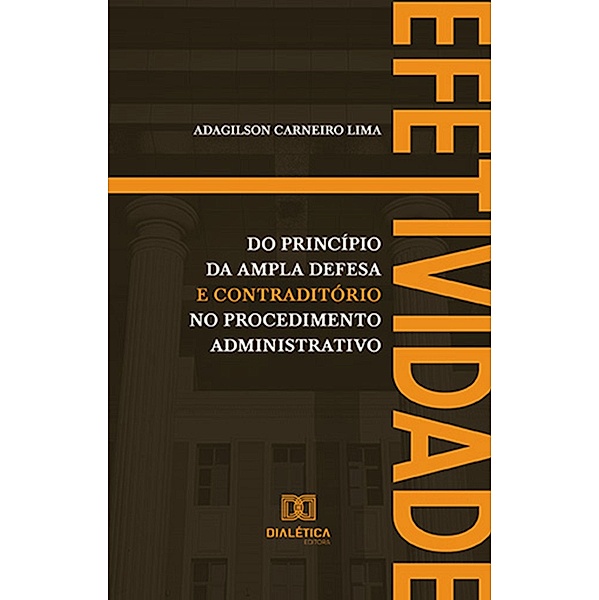 Efetividade do princípio da ampla defesa e contraditório no procedimento administrativo, Adagilson Carneiro Lima