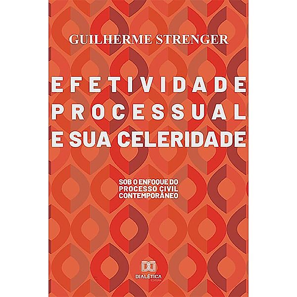 Efetividade processual e sua celeridade, Guilherme Strenger