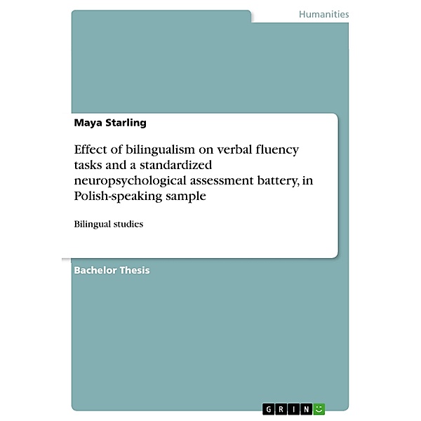 Effect of bilingualism on verbal fluency tasks and a standardized neuropsychological assessment battery, in Polish-speaking sample, Maya Starling