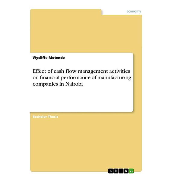 Effect of cash flow management activities on financial performance of manufacturing companies in Nairobi, Wycliffe Motende