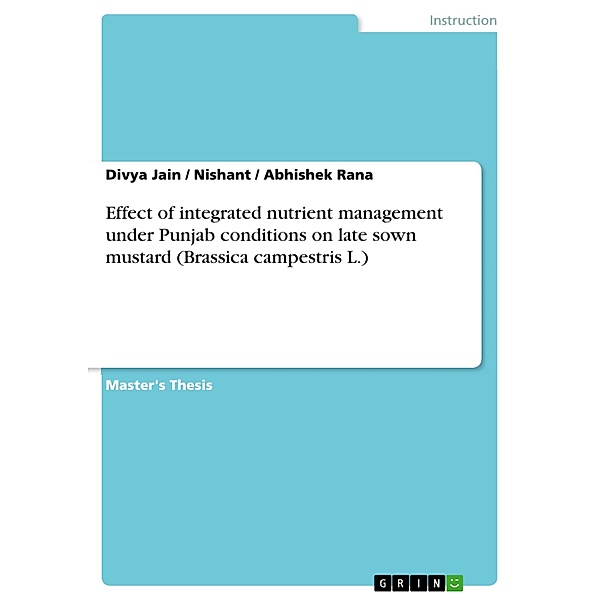 Effect of integrated nutrient management under Punjab conditions on late sown mustard (Brassica campestris L.), Divya Jain, Nishant, Abhishek Rana