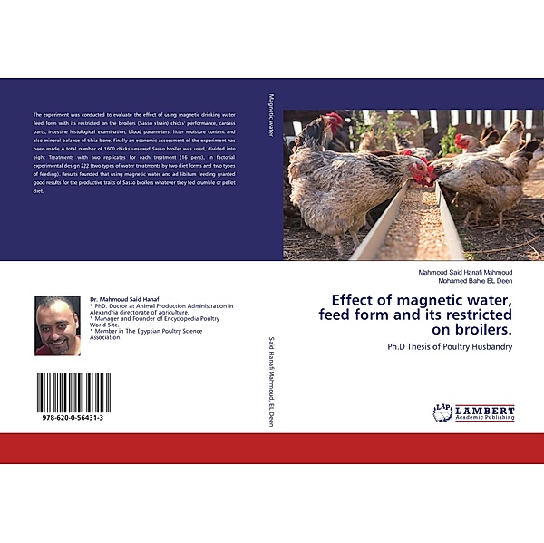 Effect of magnetic water, feed form and its restricted on broilers., Mahmoud Said Hanafi Mahmoud, Mohamed Bahie EL Deen