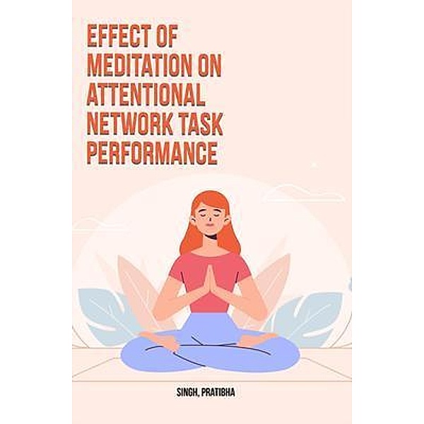 Effect of meditation on attentional network task performance, Pratibha Singh