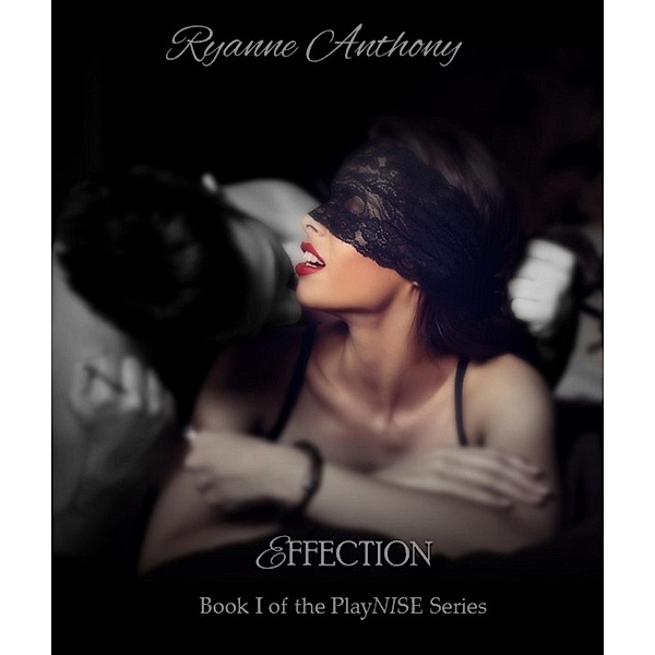 Effection (The PlayNISE Series, #1) / The PlayNISE Series, Ryanne Anthony