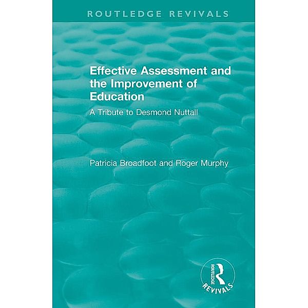 Effective Assessment and the Improvement of Education, Roger Murphy, Patricia Broadfoot