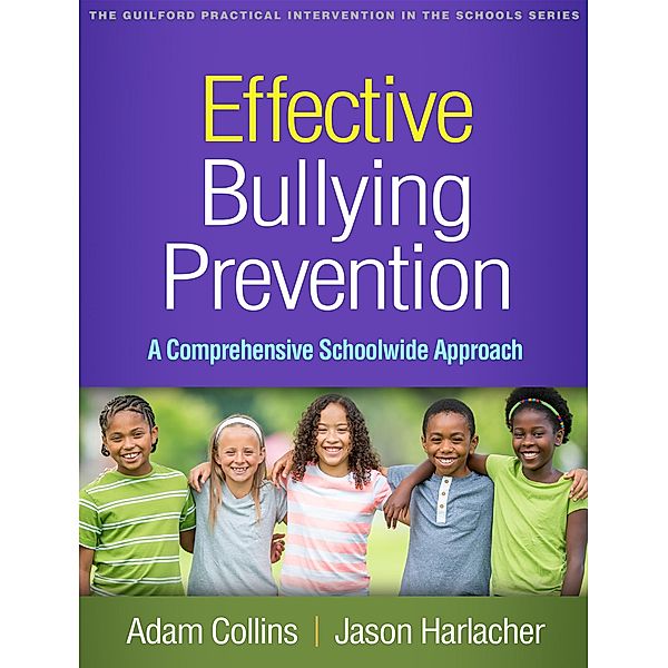 Effective Bullying Prevention / The Guilford Practical Intervention in the Schools Series, Adam Collins, Jason Harlacher