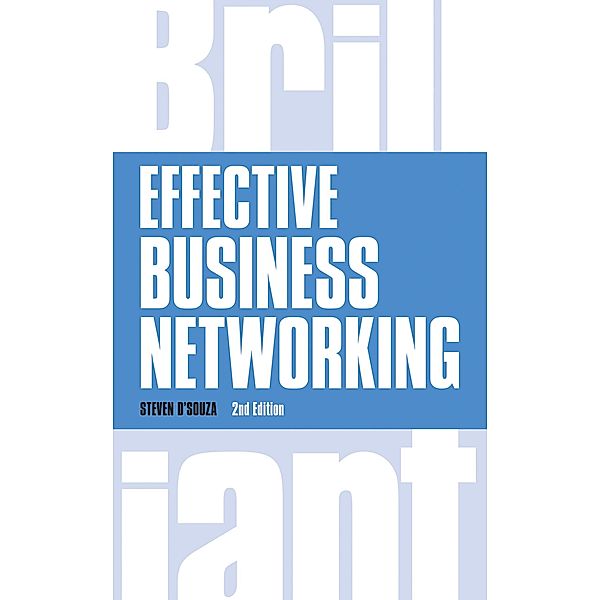 Effective Business Networking / Brilliant Business, Steven D'Souza