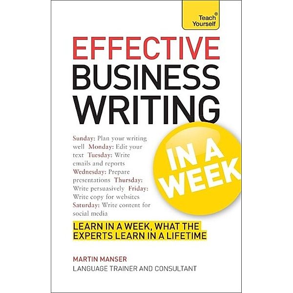 Effective Business Writing in a Week: Teach Yourself, Martin Manser