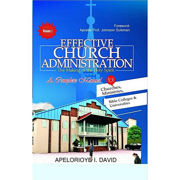 Effective Church Administration Volume 1 / 1, Pastor Apelorioye I David