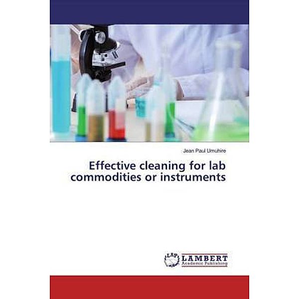 Effective cleaning for lab commodities or instruments, Jean Paul Umuhire