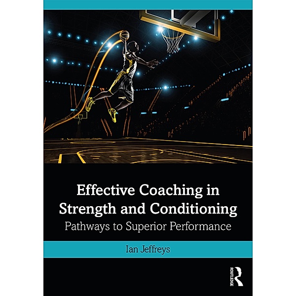 Effective Coaching in Strength and Conditioning, Ian Jeffreys