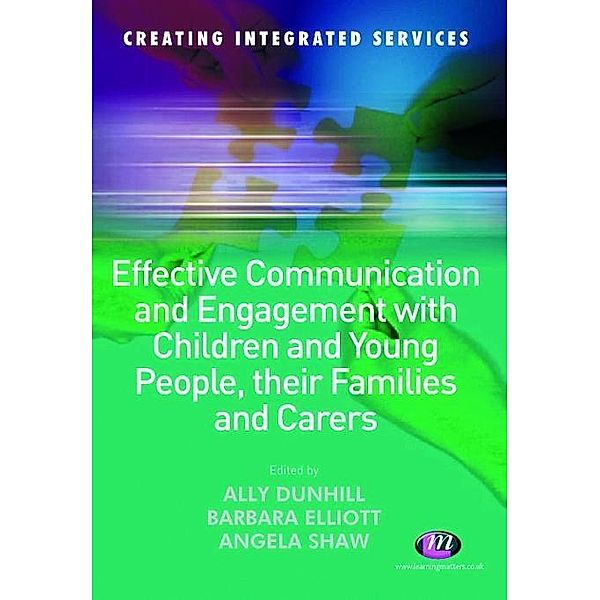 Effective Communication and Engagement with Children and Young People, their Families and Carers / Creating Integrated Services Series