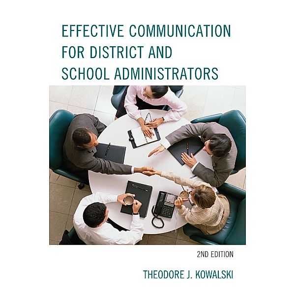 Effective Communication for District and School Administrators, Theodore J. Kowalski