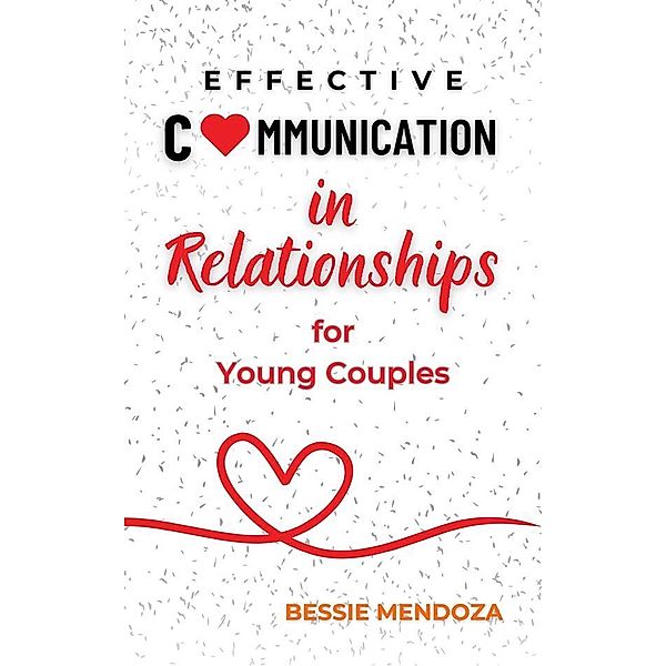 Effective Communication in Relationships for Young Couples, Bessie Mendoza