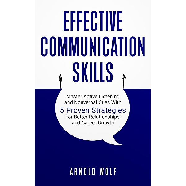 Effective Communication Skills / Effective Communication Skills, Arnold Wolf