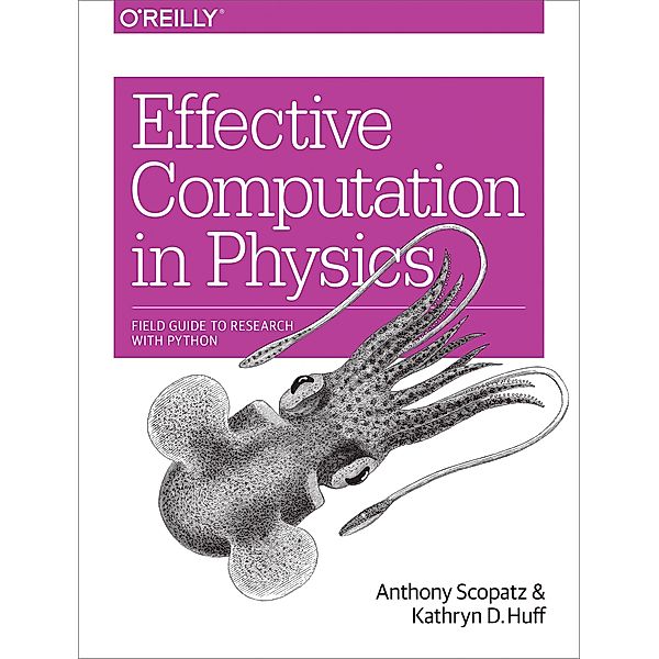 Effective Computation in Physics, Anthony Scopatz, Kathryn Huff