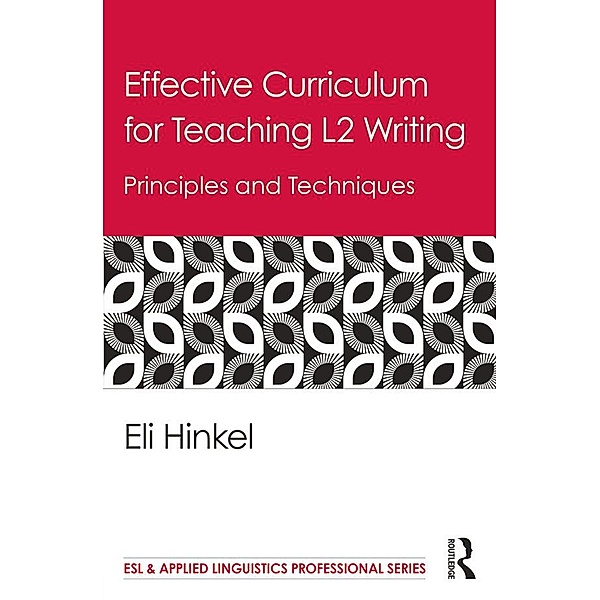 Effective Curriculum for Teaching L2 Writing / Esl & Applied Linguistics Professional, Eli Hinkel