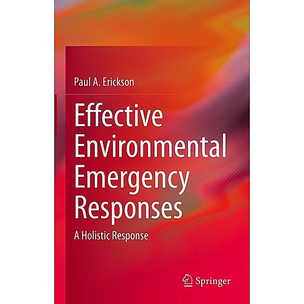 Effective Environmental Emergency Responses, Paul A. Erickson