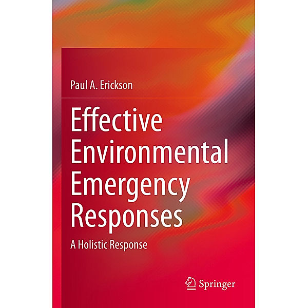 Effective Environmental Emergency Responses, Paul A. Erickson