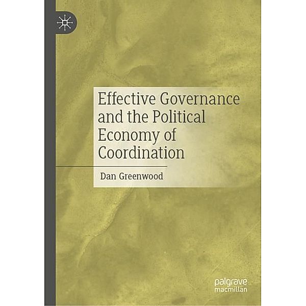 Effective Governance and the Political Economy of Coordination, Dan Greenwood