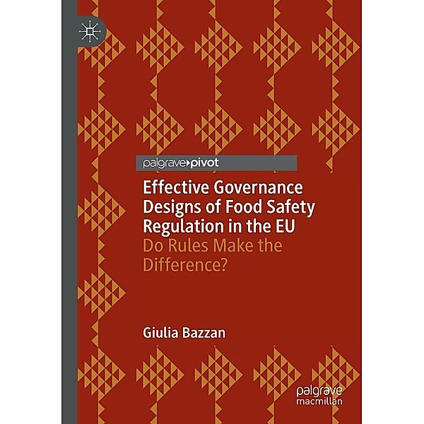 Effective Governance Designs of Food Safety Regulation in the EU / Progress in Mathematics, Giulia Bazzan