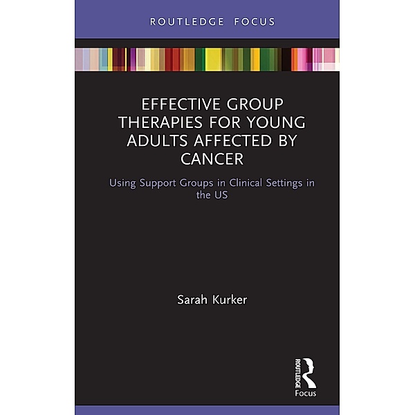 Effective Group Therapies for Young Adults Affected by Cancer, Sarah Kurker