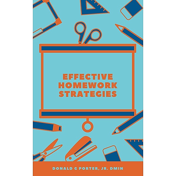 Effective Homework Strategies (Instruction, Just Do It, #2) / Instruction, Just Do It, Donald Porter