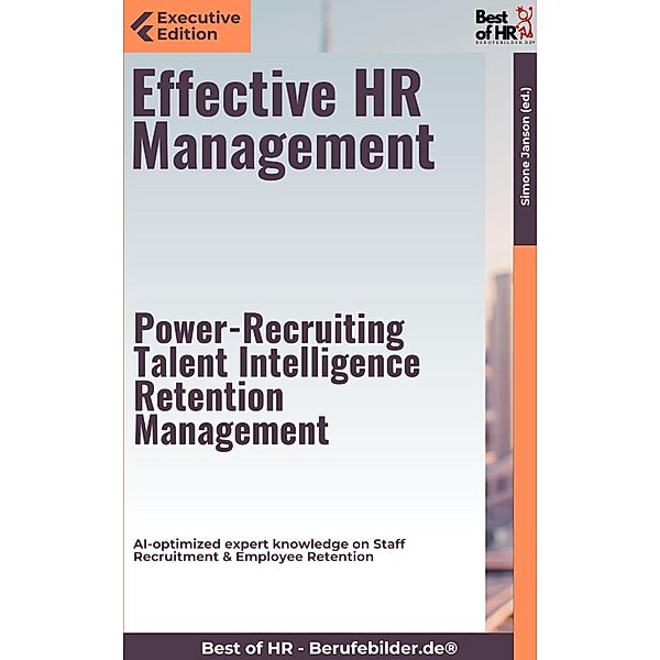 Effective HR Management - Power-Recruiting, Talent Intelligence, Retention Management, Simone Janson