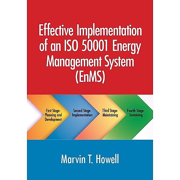 Effective Implementation of an ISO 50001 Energy Management System (EnMS), Marvin T. Howell