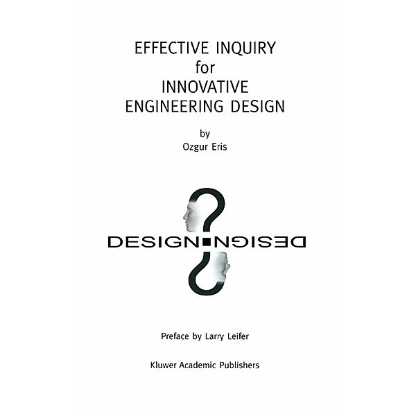 Effective Inquiry for Innovative Engineering Design, Ozgur Eris