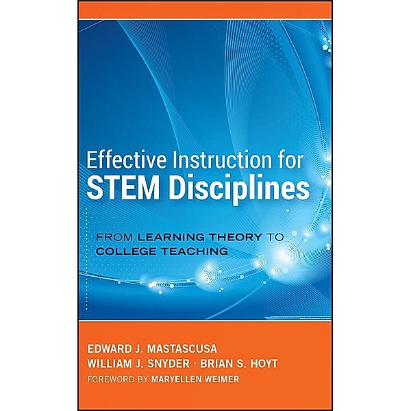 Effective Instruction for STEM Disciplines, Edward J. Mastascusa, William J. Snyder, Brian S. Hoyt