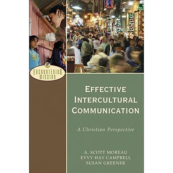 Effective Intercultural Communication (Encountering Mission), A. Scott Moreau