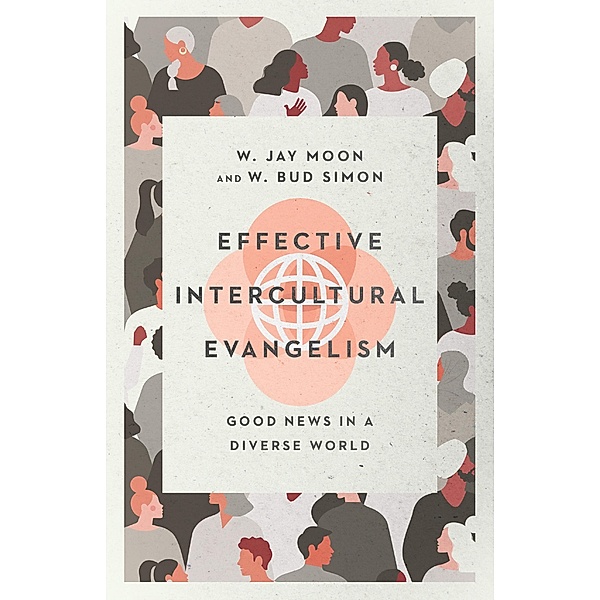 Effective Intercultural Evangelism, W. Jay Moon
