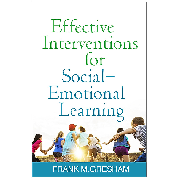Effective Interventions for Social-Emotional Learning, Frank M. Gresham