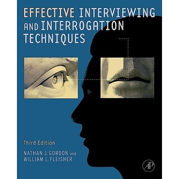 Effective Interviewing and Interrogation Techniques, Nathan J. Gordon