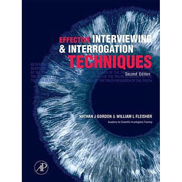 Effective Interviewing and Interrogation Techniques, Nathan J. Gordon, William L. Fleisher