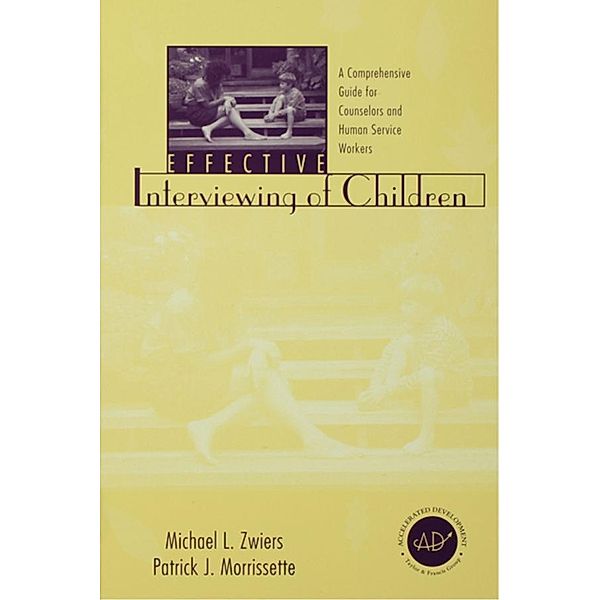 Effective Interviewing of Children, Michael Zwiers, Patrick J. Morrissette