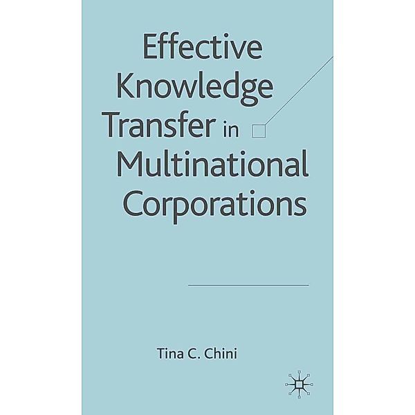 Effective Knowledge Transfer in Multinational Corporations, T. Chini