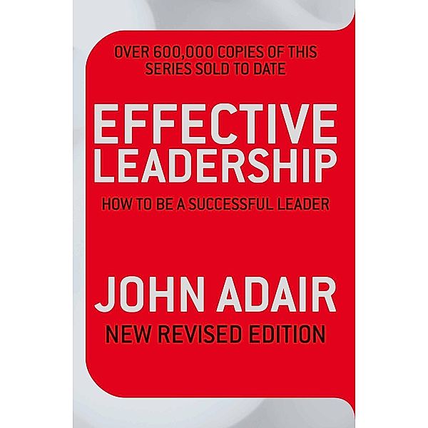 Effective Leadership, John Adair
