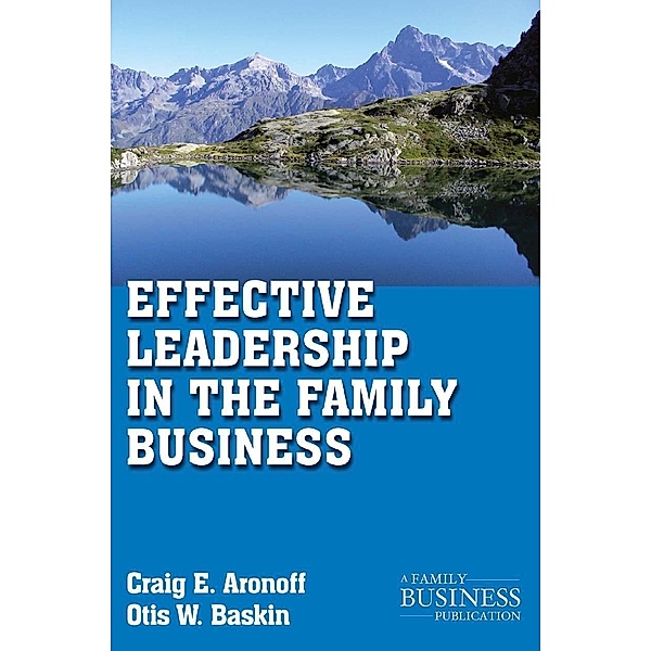 Effective Leadership in the Family Business / A Family Business Publication, C. Aronoff, O. Baskin
