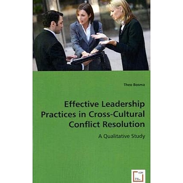 Effective Leadership Practices in Cross-CulturalConflict Resolution; ., Theo Bosma