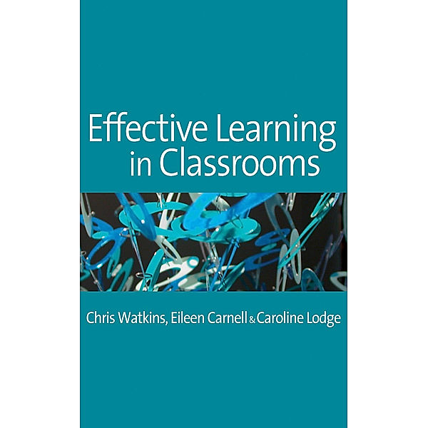 Effective Learning in Classrooms, Chris Watkins, Eileen Carnell, Caroline M Lodge